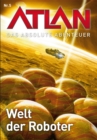 Atlan - Das absolute Abenteuer 5: Welt der Roboter - eBook