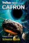 PERRY RHODAN NEO 320: Schwarze Brucke : Staffel: Catron - eBook