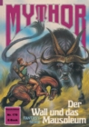 Mythor 178: Der Wall und das Mausoleum - eBook