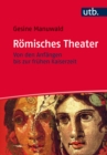 Romisches Theater : Von den Anfangen bis zur fruhen Kaiserzeit - eBook