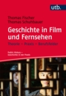 Geschichte in Film und Fernsehen : Theorie - Praxis - Berufsfelder - eBook