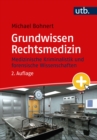 Grundwissen Rechtsmedizin : Medizinische Kriminalistik und forensische Wissenschaften mit eLearning-Kurs - eBook