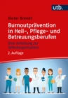 Burnoutpravention in Heil-, Pflege- und Betreuungsberufen : Eine Anleitung zur Selbstorganisation - eBook