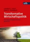 Transformative Wirtschaftspolitik : Die Nachhaltigkeitswende gestalten - eBook
