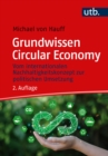 Grundwissen Circular Economy : Vom internationalen Nachhaltigkeitskonzept zur politischen Umsetzung - eBook