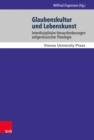 Glaubenskultur und Lebenskunst : Interdisziplinare Herausforderungen zeitgenossischer Theologie - eBook