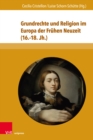 Grundrechte und Religion im Europa der Fruhen Neuzeit (16.-18. Jh.) - eBook