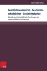 Geschichtsunterricht - Geschichtsschulbucher - Geschichtskultur : Aktuelle geschichtsdidaktische Forschungen des wissenschaftlichen Nachwuchses - eBook