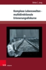 Komplexe Lebenswelten - multidirektionale Erinnerungsdiskurse : Jugendliteratur zum Nationalsozialismus, Zweiten Weltkrieg und Holocaust im Spiegel des postmemorialen Wandels - eBook