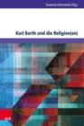 Karl Barth und die Religion(en) : Erkundungen in den Weltreligionen und der Okumene - eBook