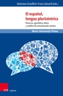 El espanol, lengua pluricentrica : Discurso, gramatica, lexico y medios de comunicacion masiva - eBook
