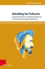 Rebuilding the Profession : Comparative Literature, Intercultural Studies and the Humanities in the Age of Globalization. Essays in Honor of Mihai I. Spariosu - eBook