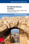 The Mamluk-Ottoman Transition : Continuity and Change in Egypt and Bilad al-Sham in the Sixteenth Century, 2 - eBook