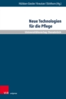 Neue Technologien fur die Pflege : Grundlegende Reflexionen und pragmatische Befunde - eBook
