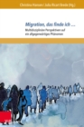 Migration, das finde ich ... : Multidisziplinare Perspektiven auf ein allgegenwartiges Phanomen - eBook
