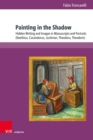 Painting in the Shadow : Hidden Writing and Images in Manuscripts and Portraits (Boethius, Cassiodorus, Justinian, Theodora, Theodoric) - eBook