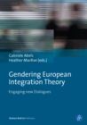 Gendering European Integration Theory : Engaging new Dialogues - eBook