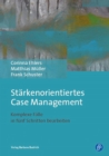 Starkenorientiertes Case Management : Komplexe Falle in funf Schritten bearbeiten - eBook