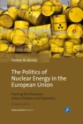 The Politics of Nuclear Energy in the European Union : Framing the Discourse: Actors, Positions and Dynamics - eBook