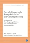 Sozialpadagogische Perspektiven auf die Ganztagsbildung : Professionelle Handlungsmoglichkeiten und sozialstrukturelle Spannungsfelder - eBook