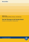 Von der Fursorge in die Soziale Arbeit : Eine qualitative Studie zu den Berufsbiografien und Handlungsorientierungen in der ostdeutschen Sozialarbeit - eBook