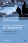 International Social Work and Forced Migration : Developments in African, Arab and European Countries - eBook