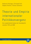 Theorie und Empirie internationaler Politikkonvergenz : Eine vergleichende Analyse der Umweltpolitik zwischen 1970 und 2000 - eBook