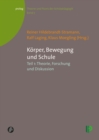 Korper, Bewegung und Schule. Teil 1 : Theorie, Forschung und Diskussion - eBook