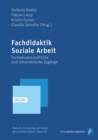 Fachdidaktik Soziale Arbeit : Fachwissenschaftliche und lehrpraktische Zugange - eBook