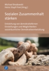 Sozialen Zusammenhalt starken : Entstehung von demokratiefernen Einstellungen und Moglichkeiten sozialraumlicher Demokratieentwicklung - eBook