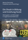 Die Shoah in Bildung und Erziehung heute : Weitergaben und Wirkungen in Gegenwartsverhaltnissen - eBook