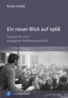 Ein neuer Blick auf 1968 : Impulse fur eine engagierte Politikwissenschaft - eBook