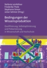 Bedingungen der Wissensproduktion : Qualifizierung, Selbstoptimierung und Prekarisierung in Wissenschaft und Hochschule - eBook