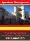 Valladolid - Der etwas andere Stadt- und Reisefuhrer - Mit Reise - Worterbuch Deutsch-Spanisch - eBook