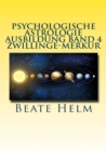 Psychologische Astrologie - Ausbildung Band 4 Zwillinge - Merkur : Lernen - Wissen - Sprache - Kontakte - Austausch - Kommunikation - eBook