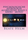 Psychologische Astrologie - Ausbildung Band 5 Krebs - Mond : Gefuhle - Inneres Kind - Familie - Wohnen - eBook
