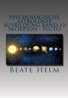 Psychologische Astrologie - Ausbildung Band 12: Skorpion - Pluto : Forschergeist - Intensitat - Totalitat - Macht - Schattenarbeit - Stirb und werde - Wandlung - eBook