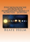 Psychologische Astrologie - Ausbildung Band 13: Schutze - Jupiter : Expansion - Ausland - Lebensfreude - Bildung - Sinnfrage - Religion - Weisheit - eBook