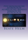 Psychologische Astrologie - Ausbildung Band 15: Karmische Astrologie : Erkenntnis und Integration fruherer Erfahrungen - Ankommen im Jetzt - eBook