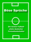 Bose Spruche - die besten Fuball Zitate : Fuball Zitate deutscher Fernsehunterhalter - eBook