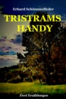 TRISTRAMS HANDY : Zwei Erzahlungen mit uberraschendem Ausgang - eBook