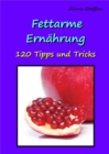 Fettarme Ernahrung : 120 Tipps und Tricks - eBook
