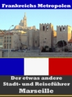 Marseille - Der etwas andere Stadt- und Reisefuhrer - Mit Reise - Worterbuch Deutsch-Franzosisch - eBook