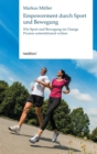 Empowerment durch Sport und Bewegung : Wie Sport und Bewegung im Change Prozess unterstutzend wirken - eBook