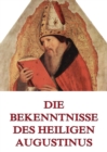 Die Bekenntnisse des Heiligen Augustinus - eBook
