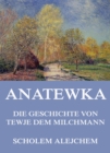 Anatewka - Die Geschichte von Tewje, dem Milchmann - eBook