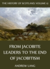 The History Of Scotland - Volume 12: From Jacobite Leaders To The End Of Jacobitism - eBook