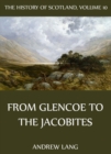 The History Of Scotland - Volume 10: From Glencoe To The Jacobites - eBook