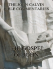 John Calvin's Commentaries On The Gospel Of John Vol. 1 - eBook