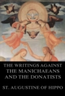 St. Augustine's Writings Against The Manichaeans And Against The Donatists - eBook